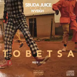 Sbuda Juice - Tobetsa ft. N’veigh